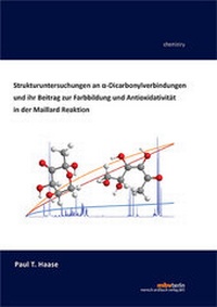 Abbildung von: Strukturuntersuchungen an a-Dicarbonylverbindungen und ihr Beitrag zur Farbbildung und Antioxidativität in der Maillard Reaktion - Mensch & Buch