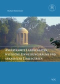 Cover: Angestammte Landschaften, mystische Einweihungsr&auml;ume und arkadische Liebesg&auml;rten - VDG Weimar - Verlag und Datenbank f&uuml;r Geisteswissenschaften