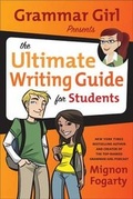 Cover: Grammar Girl Presents the Ultimate Writing Guide for Students - St. Martin's Griffin
