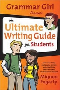 Enlarge image Cover: Grammar Girl Presents the Ultimate Writing Guide for Students - St. Martin's Griffin