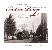 Enlarge image Cover: Andrew D. Lytle's Baton Rouge - Louisiana State University Press