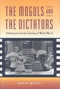 Cover: The Moguls and the Dictators - Johns Hopkins University Press