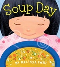 Cover: Soup Day: A Picture Book - Henry Holt & Company