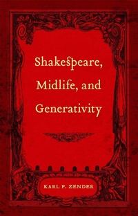 Enlarge image Cover: Shakespeare, Midlife, and Generativity - Louisiana State University Press