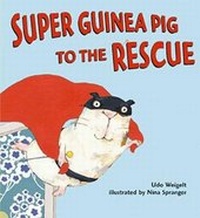 Enlarge image Cover: Super Guinea Pig to the Rescue - Walker & Company