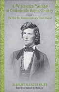 Cover: A Wisconsin Yankee in Confederate Bayou Country - Louisiana State University Press