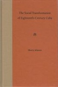 Cover: The Social Transformation of Eighteenth-century Cuba - University Press of Florida