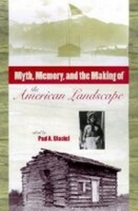 Enlarge image Cover: Myth, Memory and the Making of the American Landscape - University Press of Florida