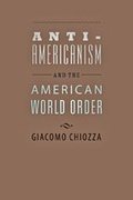 Cover: Anti-Americanism and the American World Order - Johns Hopkins University Press