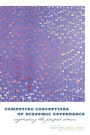 Cover: Competing Conceptions of Academic Governance - Johns Hopkins University Press