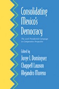 Cover: Consolidating Mexico's Democracy - Johns Hopkins University Press