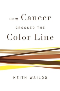 Enlarge image Cover: How Cancer Crossed the Color Line - Oxford University Press Inc
