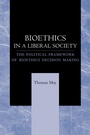 Cover: Bioethics in a Liberal Society - Johns Hopkins University Press