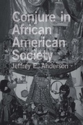 Cover: Conjure in African American Society - LSU Press