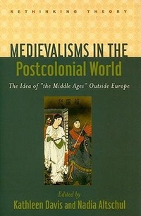 Enlarge image Cover: Medievalisms in the Postcolonial World - Johns Hopkins University Press