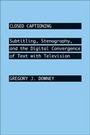 Cover: Closed Captioning - Johns Hopkins University Press