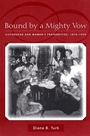 Cover: Bound by a Mighty Vow - New York University Press