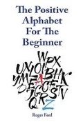 Cover: The Positive Alphabet For The Beginner - OMNE Publishing