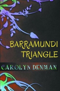 Enlarge image Cover: Barramundi Triangle - Carolyn Denman