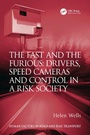 Cover: The Fast and The Furious: Drivers, Speed Cameras and Control in a Risk Society - CRC Press