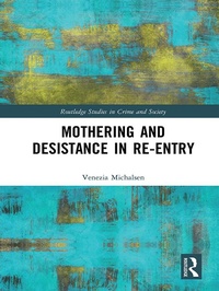 Abbildung von: Mothering and Desistance in Re-Entry - Routledge