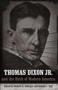 Cover: Thomas Dixon Jr. and the Birth of Modern America - LSU Press