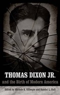 Cover: Thomas Dixon Jr. and the Birth of Modern America - Louisiana State University Press