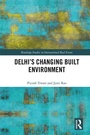 Cover: Delhi's Changing Built Environment - Routledge