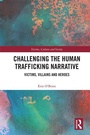 Cover: Challenging the Human Trafficking Narrative - Routledge