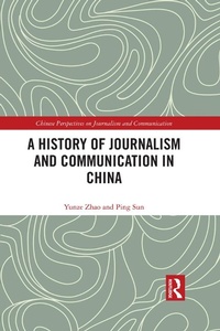 Enlarge image Cover: A History of Journalism and Communication in China - Routledge