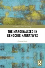Cover: The Marginalised in Genocide Narratives - Routledge