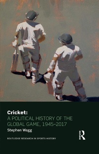 Abbildung von: Cricket: A Political History of the Global Game, 1945-2017 - Routledge