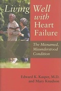 Cover: Living Well with Heart Failure, the Misnamed, Misunderstood Condition - Johns Hopkins University Press