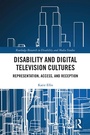 Cover: Disability and Digital Television Cultures - Routledge