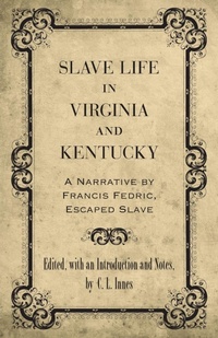 Enlarge image Cover: Slave Life in Virginia and Kentucky - Louisiana State University Press