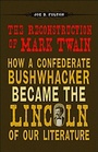 Cover: The Reconstruction of Mark Twain - Louisiana State University Press