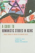 Cover: A Guide to Humanistic Studies in Aging - Johns Hopkins University Press