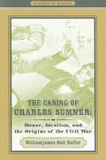 Cover: The Caning of Charles Sumner - Johns Hopkins University Press