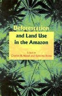 Enlarge image Cover: Deforestation and Land Use in the Amazon - University Press of Florida