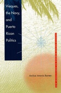 Cover: Vieques, the Navy and Puerto Rican Politics - University Press of Florida