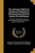 Cover: The Conference Called by the Governor of Pennsylvania to Consider Ways and Means for Preventing the Spread of the Chestnut Tree Bark Disease - Wentworth Press