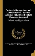 Cover: Centennial Proceedings and Other Historical Facts and Incidents Relating to Newfane [electronic Resource] - Wentworth Press