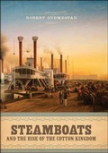 Cover: Steamboats and the Rise of the Cotton Kingdom - LSU Press