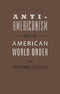 Cover: Anti-Americanism and the American World Order - Johns Hopkins University Press