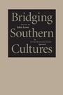 Cover: Bridging Southern Cultures - Louisiana State University Press