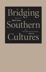 Cover: Bridging Southern Cultures - LSU Press