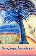 Cover: Our Lives Are Rivers - University Press of Florida