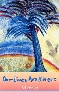 Enlarge image Cover: Our Lives Are Rivers - University Press of Florida