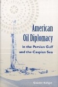 Cover: American Oil Diplomacy in the Persian Gulf and the Caspian Sea - University Press of Florida