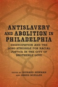 Cover: Antislavery and Abolition in Philadelphia - Louisiana State University Press